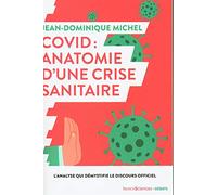 Covid : Anatomie D'une Crise Sanitaire