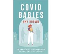 Covid Babies by Amy Brown Amy Brown (Auteur)