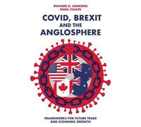 Covid, Brexit et Anglosphère : Cadres pour l'avenir du commerce et de la croissance économique
