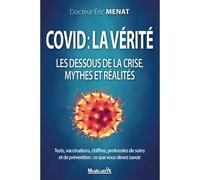 Covid : la vérité - Les dessous de la crise, mythes et réalités - Eric Ménat - Medicatrix - broché - Essai