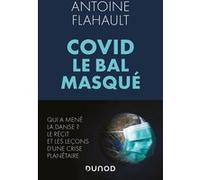 Covid, le bal masqué Antoine Flahault (Auteur)