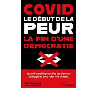 Covid : le début de la peur, la fin d'une démocratie Quand le politique utilise les discours anxiogènes pour voler nos libertés. Préface de Pascal Picq. - Denis Jacquet - Eyrolles - broché - Essai