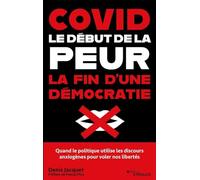 Covid : le début de la peur, la fin d'une démocratie Denis Jacquet (Auteur)