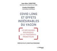 Covid long et effets indésirables du vaccin - Mécanismes biologiques et traitements prometteurs - Jean-Marc Sabatier - Tredaniel La Maisnie - broché - Essai