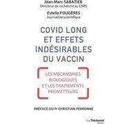 Covid long et effets indésirables du vaccin - Mécanismes biologiques et traitements prometteurs Jean-Marc Sabatier (Auteur), Estelle Fougeres (Auteur), Christian Perronne (Préface)