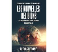 COVIDISME, CLIMAT ET WOKISME : LES NOUVELLES RELIGIONS: Les Religions Postchrétiennes Occidentales