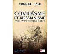 Covidisme Et Messianisme - Tyrannie Sanitaire, Crise Religieuse Et Sacrifice