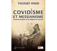 Covidisme et messianisme - tyrannie sanitaire, crise religieuse et sacrifice
