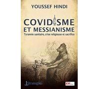 Covidisme et Messianisme Tyrannie sanitaire, crise religieuse et sacrifice - Youssef Hindi - Ka'editions Et Conseils - broché - Essai
