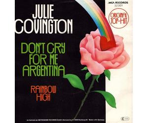 COVINGTON, JULIE - COVINGTON, JULIE / DON`T CRY FOR ME ARGENTINA / RAINBOW HIGH / 1976 / Bildhülle / MCA RECORDS # 32.001 / Deutsche Pressung / 7" Vinyl Single Schallplatte