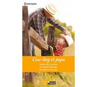 Cow-boy et papa: L'enfant du cow-boy ; Un tendre héritage ; Un bébé à tout prix