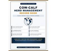 COW-CALF HERD MANAGEMENT RECORD BOOK: Calving & Birthing Records, 283-Day Gestation Tables, Breeding & Artificial Insemination, Herd Health, Pasture & Feed Tracking, Livestock Sales & Expenses