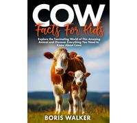 Cow Facts for Kids: Explore the Fascinating World of This Amazing Animal and Discover Everything You Need to Know About Cows