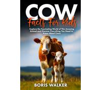 Cow Facts for Kids: Explore the Fascinating World of This Amazing Animal and Discover Everything You Need to Know About Cows