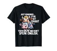 Cow Funny If We Get Caught Don't Speak English T-Shirt