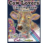 Cow Lovers Color By Number Coloring Book For Adults - BLACK BACKGROUND: Detailed Designs and Fun Patterns For Relaxation