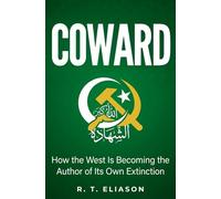 COWARD: How the West Is Becoming the Author of It's Own Extinction