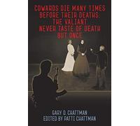 Cowards Die Many Times Before Their Deaths; The Valiant Never Taste Of Death But Once