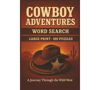 Cowboy Adventures Word Search: 100 Big Print Word Search Puzzles Featuring Cowboy Life, Horses, Rodeo, and Western Lore-With Online Solutions for Adults, Teens, and Puzzle Fans