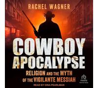 Cowboy Apocalypse: Religion et mythe du Messie Vigilante
