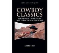 Cowboy Classics: The Roots of the American Western in the Epic Tradition (Screening Antiquity) - [Version Originale] Inconnu (Auteur)