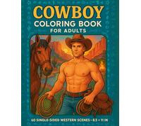 Cowboy Coloring Book for Adults: 60 Single-Sided Western Scenes with Handsome Cowboys (8.5 × 11 in)