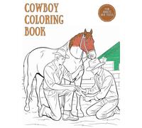 Cowboy Coloring Book for Adults and Teens: Coloring the Wild West from Rodeo Adventures to Saloon Magic. A Unique Mix of Western Fun Designed for Adult Men and Teenage Boys