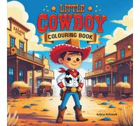 Cowboy Colouring Book for Kids & Adults: Over 30 Fun Western Scenes to Colour, Cowboys, Cowgirls, Horses & Desert Adventures, A Relaxing Way to Unwind, Be Creative And Mindful