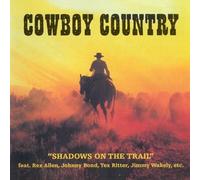 COWBOY COUNTRY-SHADOWS ON THE TRAIL - JOHNNY BOND, REX ALLEN - CD NEUF