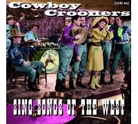 Cowboy Crooners Sing Songs Of The West