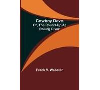 Cowboy Dave; Or, The Round-Up At Rolling River