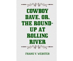 Cowboy Dave, or, The Round-up at Rolling River