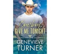 Cowboy Give Me Tonight - Genevieve Turner - Penny Bright Publishing LLC - Livre en Anglais Genevieve TurnerGenevieve Turner (Auteur)