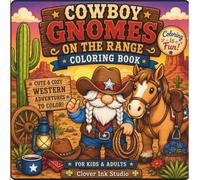 Cowboy Gnomes on the Range Coloring Book: 52 Bold and Easy Western Coloring Pages Featuring Cowboy Gnomes, Ranch Life, Stagecoaches, Frontier Towns, and Old West Adventures
