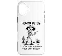 Cowboy Howdy Putos Men Youve Just Buttered Your Last Biscuit Coque pour iPhone 16 Plus