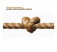 Cowboy Junkies At the Ends of Paths Taken (Vinyl)