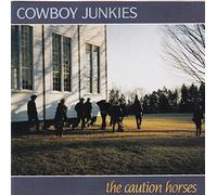 Cowboy Junkies - Caution Horses [Import]