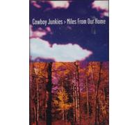 Cowboy Junkies - Miles from Our Home