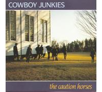 Cowboy Junkies – The Caution Horses – CD – Neuf (RCA)