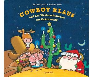 Cowboy Klaus und der Weihnachtsmann im Kaktuswald: Ein witziges Bilderbuch über Cowboy Klaus und den Weihnachtsmann für Kinder ab 4 Jahren