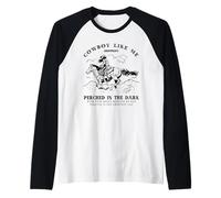 Cowboy Like Me Evermore perché dans le noir - Cowgirl Trendy Manche Raglan