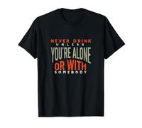 Cowboy Never Drink Unless You're Alone Or with Someone T-Shirt