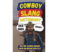 Cowboy Slang Dictionary: 500 Wild West Words to Wrangle Your Vocabulary