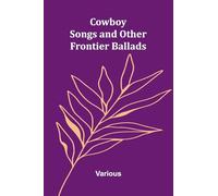 Cowboy Songs, and Other Frontier Ballads