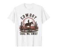 Cowboy Take Me Away Cowgirl Cheval Western Rodeo Country T-Shirt