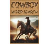 Cowboy Word Seach Puzzle Book: Word Searches with Easy to Read Print about Cowboys, Roping, Horses and More | 6x9 inches, 110 pages | 50+ Puzzles…Gift for Vacations, Holidays and Free Times