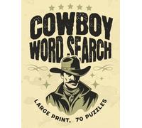 Cowboy Word Search: Fun Word Search Puzzle with Easy to Read Large Print about Cowboy Life, Cowgirls, Classic Wild West Western Themed TV/Movies and More | Gift for Vacations, Holidays and Free Times