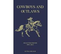 Cowboys and Outlaws: Selected Poems 1995-2025