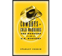 Cowboys As Cold Warriors: The Western and U.S. History