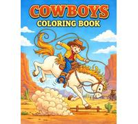 COWBOYS COLORING BOOK: 40 Fun Scenes from the Old West with Cowboys, Horses and More